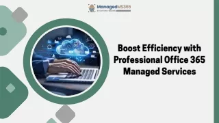 Boost Efficiency with Professional Office 365 Managed Services