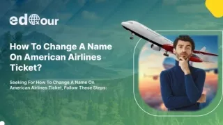 How To Change A Name On American Airlines Ticket