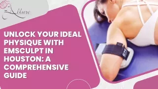 Achieve Your Ideal Physique with EMSCULPT in Houston