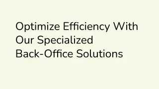 Optimize Efficiency With Our Specialized Back-Office Solutions