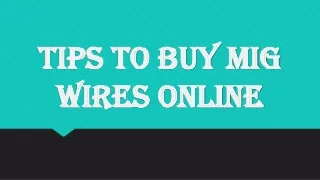 Tips to Buy MIG Wires Online