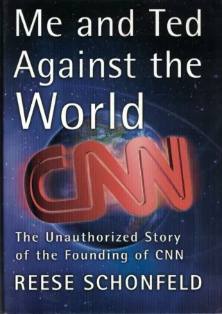 ⚡pdf✔ Me and Ted Against the World : The Unauthorized Story of the Founding of CNN