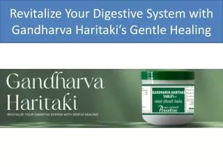 Revitalize Your Digestive System with Gandharva Haritaki’s Gentle Healing