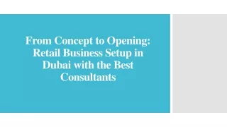 From Concept to Opening_Retail Business Setup in Dubai with the Best Consultants