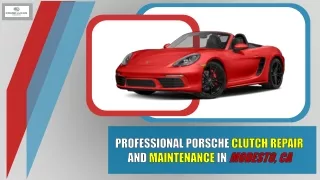 Professional Porsche Clutch Repair and Maintenance in Modesto, CA