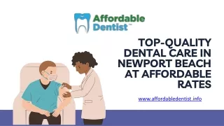 Top-Quality Dental Care in Newport Beach at Affordable Rates - www.affordabledentist.info