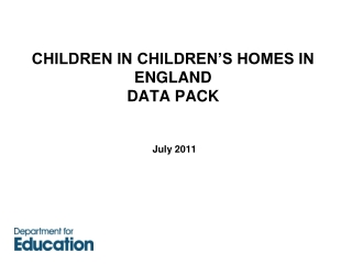 CHILDREN IN CHILDREN’S HOMES IN ENGLAND DATA PACK