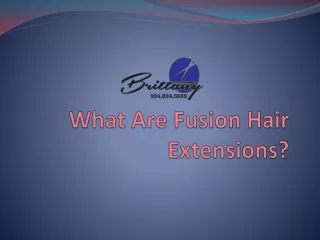 What Are Fusion Hair Extensions and How Do They Work?