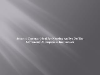 Security Cameras- Keeping An Eye On Suspicious Individuals