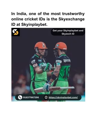 In India, one of the most trustworthy online cricket IDs is the Skyexchange ID at Skyinplaybet