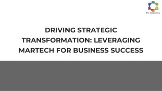 DRIVING STRATEGIC TRANSFORMATION_ LEVERAGING MARTECH FOR BUSINESS SUCCESS