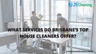 What Services Do Brisbane’s Top House Cleaners Offer?