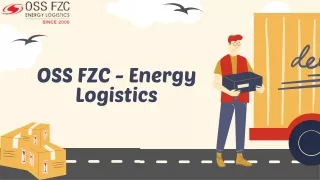 OSS FZC - Energy Logistics -  Cargo Service To Dubai