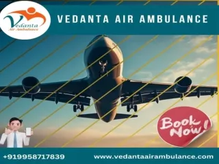 For Smooth Patient Shifting Utilize Vedanta Air Ambulance from Patna