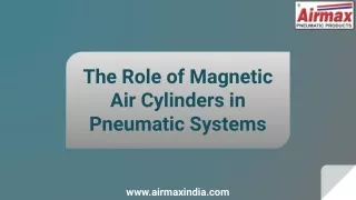 The Role of Magnetic Air Cylinders in Pneumatic Systems