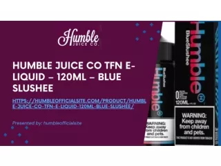 Humble Juice Co TFN E-Liquid – 120ml – Blue Slushee: A Cool, Refreshing Vape Exp