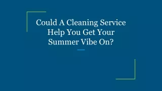 Could A Cleaning Service Help You Get Your Summer Vibe On_