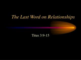 The Last Word on Relationships