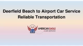 Deerfield Beach to Airport Car Service: American Eagle Car Service