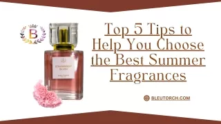 Top 5 Tips to Help You Choose the Best Summer Fragrances