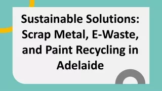 Sustainable Solutions Scrap Metal E Waste and Paint Recycling in Adelaide