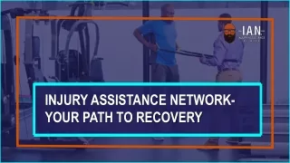 Injury Assistance Network- Your Path To Recovery