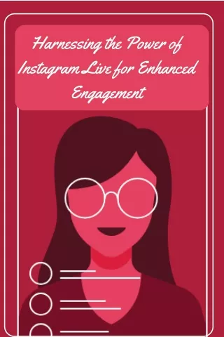 Harnessing the Power of Instagram Live for Enhanced Engagement