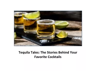 Tequila Tales: The Stories Behind Your Favorite Cocktails