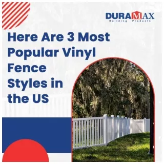 Here Are 3 Most Popular Vinyl Fence Styles in the US