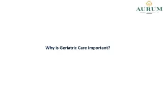 Why is Geriatric Care Important