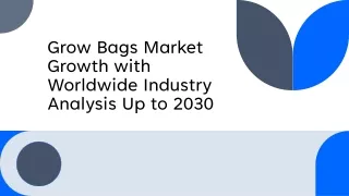 Grow Bags Market Growth with Worldwide Industry Analysis Up to 2030