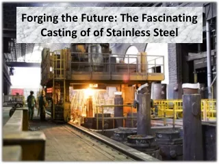 Everything You Need to Know About Stainless Steel Casting