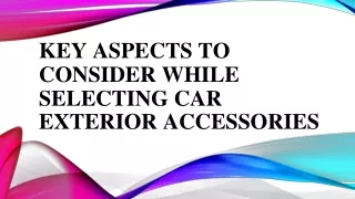 Key Aspects to Consider While Selecting Car Exterior Accessories