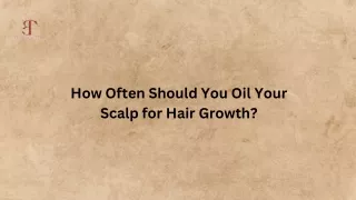 How Often Should You Oil Your Scalp for Hair Growth