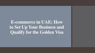 E-commerce in UAE_How to Set Up Your Business and Qualify for the Golden Visa