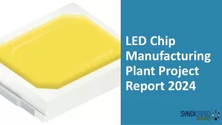 LED Chip Manufacturing Plant Project Report 2024