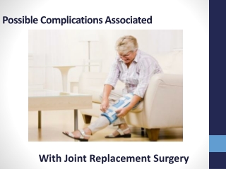 Possible Complications Associated With Joint Replacement Sur