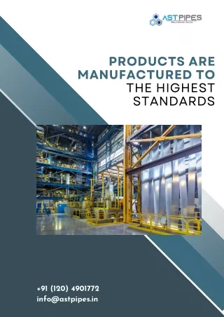 Products are manufactured to the Highest Standards