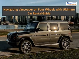 Navigating Vancouver on Four Wheels with Ultimate Car Rental Guide