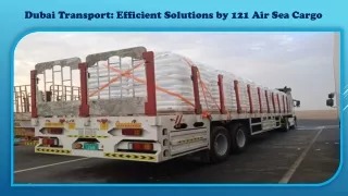 Dubai Transport Efficient Solutions by 121 Air Sea Cargo