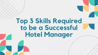 Top 3 Skills Required to Be a Successful Hotel Manager