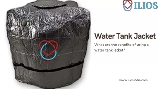 What are the benefits of using a water tank jacket?