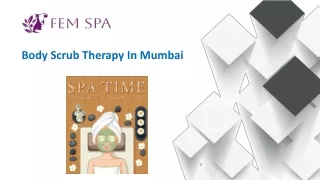 Body Scrub Therapy In Mumbai - Fem spa