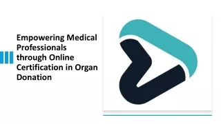 Empowering Medical Professionals through Online Certification in Organ Donation