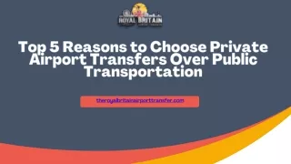 Top 5 Reasons to Choose Private Airport Transfers Over Public Transportation