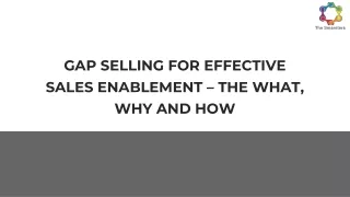 GAP SELLING FOR EFFECTIVE SALES ENABLEMENT – THE WHAT, WHY AND HOW