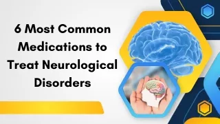 6 Most Common Medications to Treat Neurological Disorders