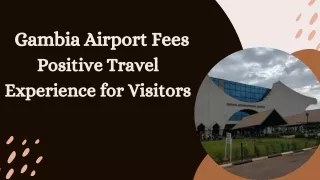 Gambia Airport Fees - Positive Travel Experience for Visitors