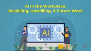 AI in the Workplace Reskilling, Upskilling, and Future Work