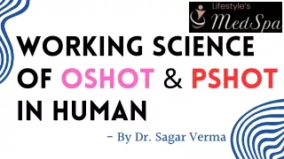 Working Science Of Oshot & Pshot In Human - By Dr. Sagar Verma